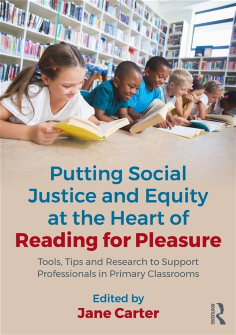 Putting Social Justice And Equity At The Heart Of Reading For Pleasure : Tools, Tips And Research To/Product Detail/Teaching