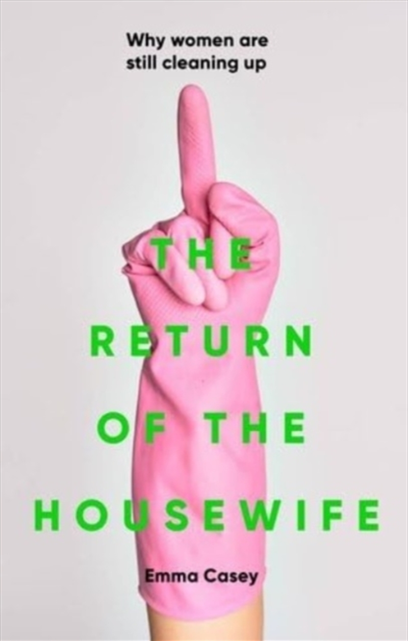The Return Of The Housewife : Why Women Are Still Cleaning Up/Product Detail/Society & Culture