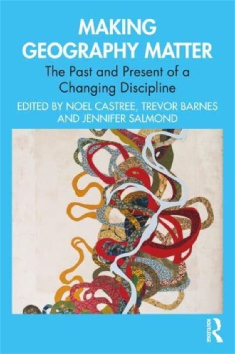 Making Geography Matter : The Past And Present Of A Changing Discipline/Product Detail/Society & Culture