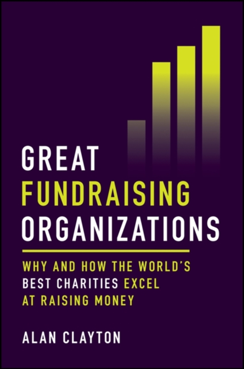 Great Fundraising Organizations : Why And How The World'S Best Charities Excel At Raising Money/Product Detail/Business Leadership & Management