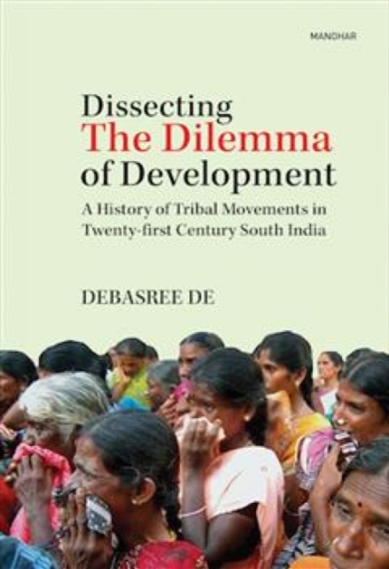 Dissecting The Dilemma Of Development Of Development : A History Of Tribal Movements In Twenty-First/Product Detail/History