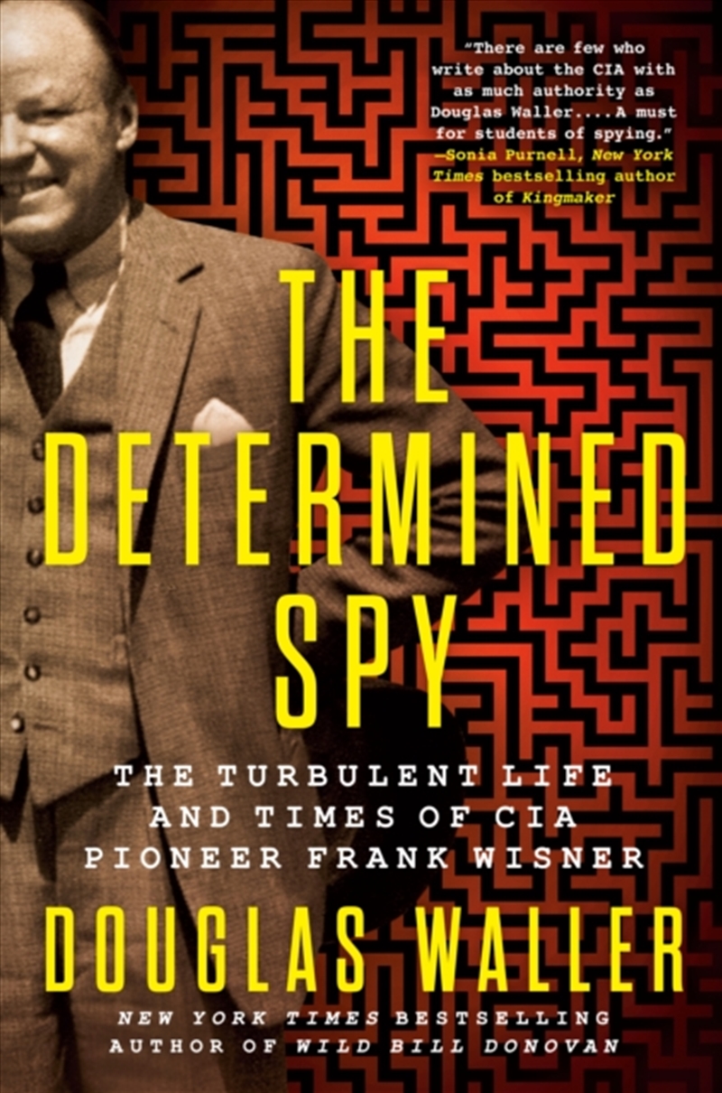 The Determined Spy : The Turbulent Life And Times Of Cia Pioneer Frank Wisner/Product Detail/History