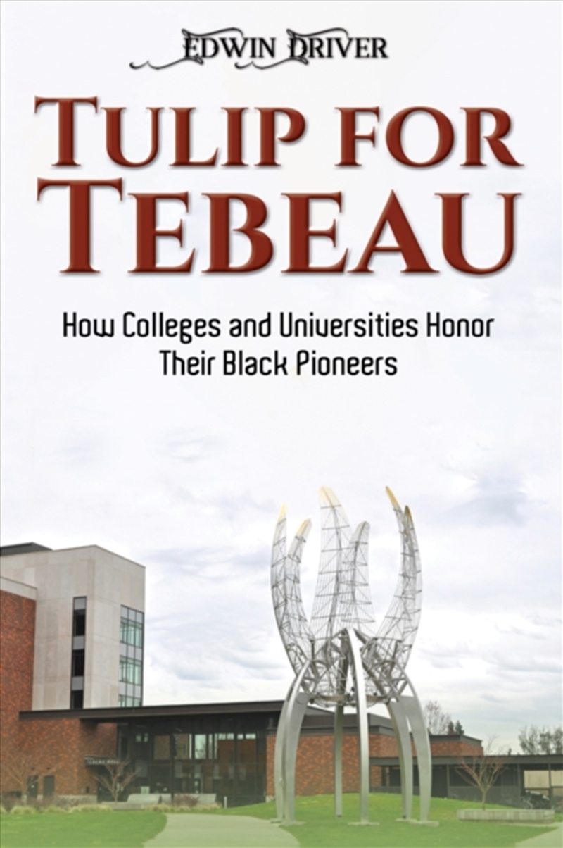 Tulip For Tebeau : How Colleges And Universities Honor Their Black Pioneers/Product Detail/Politics & Government