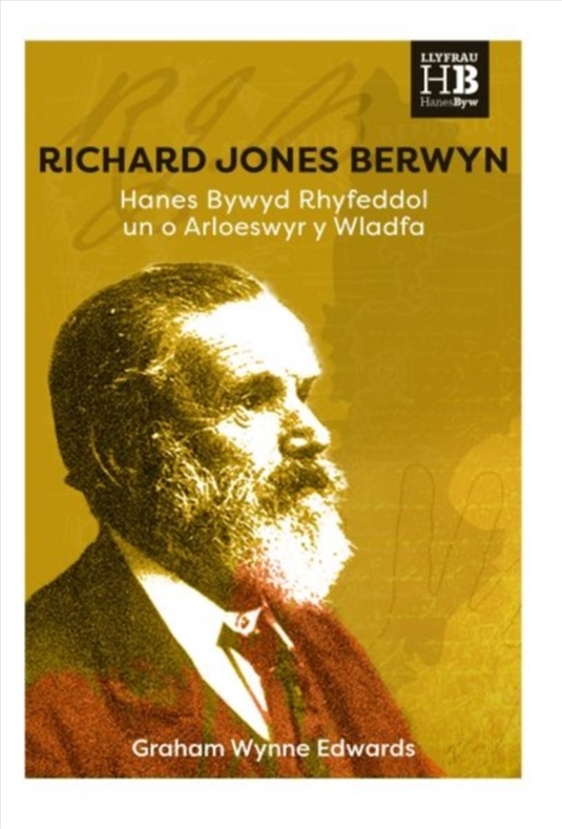 Richard Jones Berwyn - Hanes Bywyd Rhyfeddol Un O Arloeswyr Y Wladfa : Hanes Bywyd Rhyfeddol Un O Ar/Product Detail/History