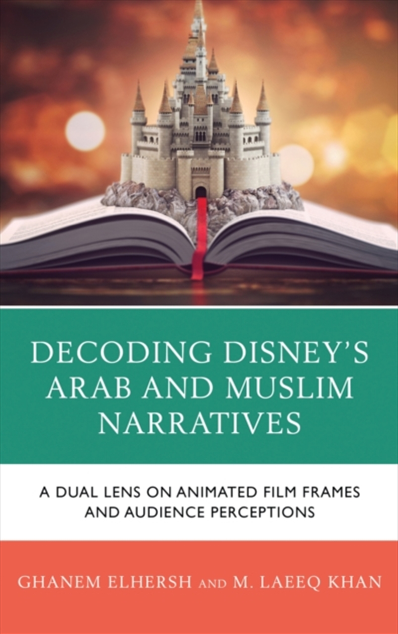 Decoding Disney’S Arab And Muslim Narratives : A Dual Lens On Animated Film Frames And Audience Perc/Product Detail/Arts & Entertainment