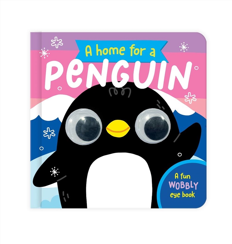 A Home For A Penguin : A Fun Wobbly Eye Book/Product Detail/Early Childhood Fiction Books