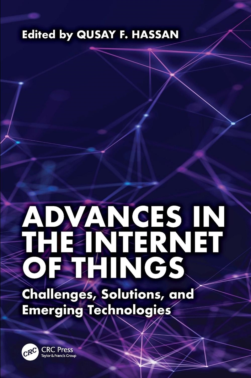 Advances In The Internet Of Things Challenges, Solutions, And Emerging Technologies/Product Detail/Reading