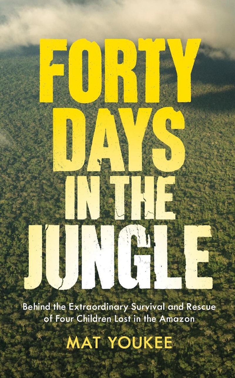 Forty Days In The Jungle : Behind The Extraordinary Survival And Rescue Of Four Children Lost In The/Product Detail/Reading