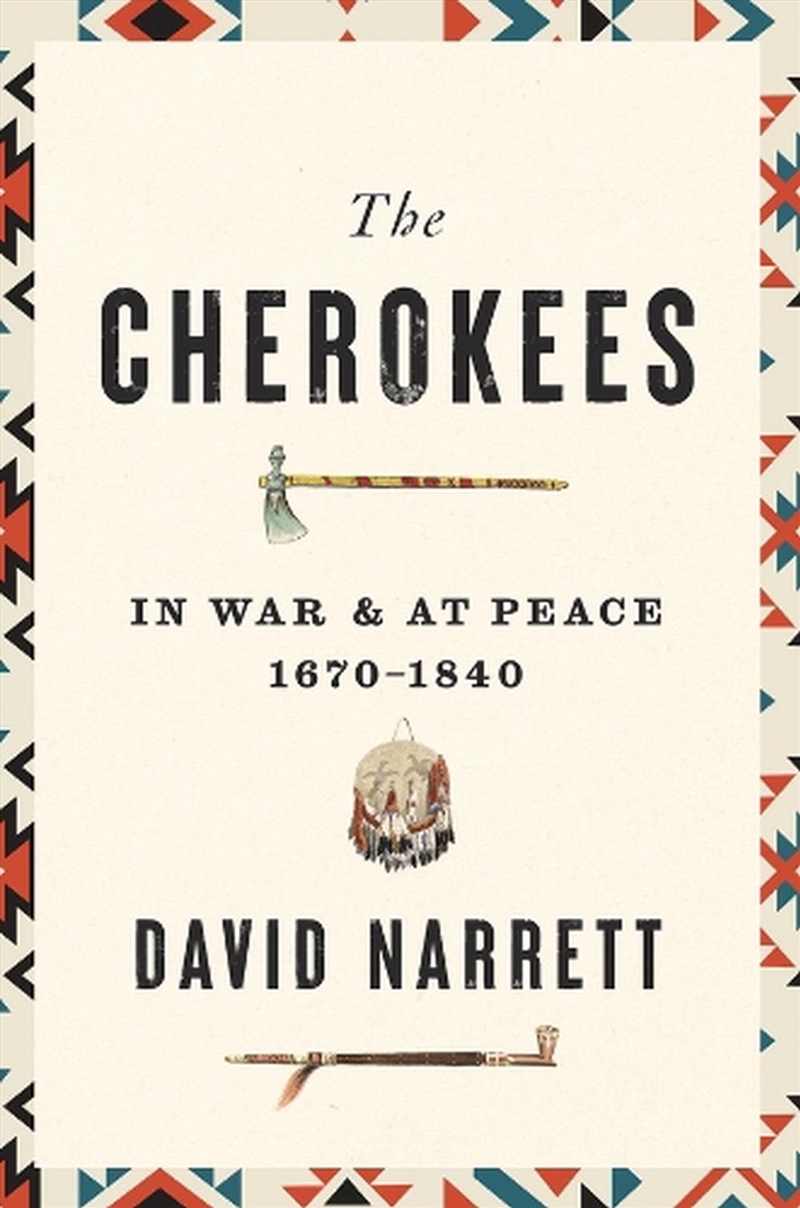 The Cherokees : In War And At Peace, 1670–1840/Product Detail/History