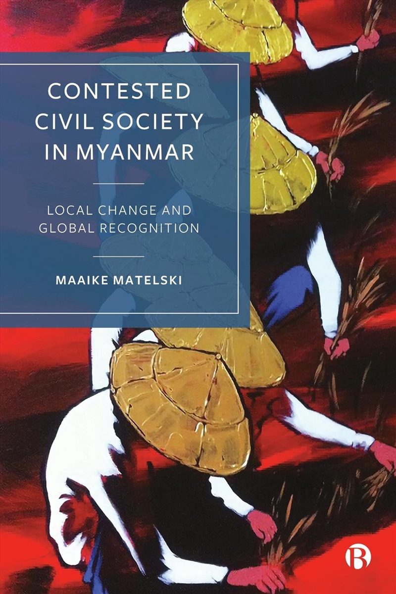 Contested Civil Society In Myanmar : Local Change And Global Recognition/Product Detail/Politics & Government