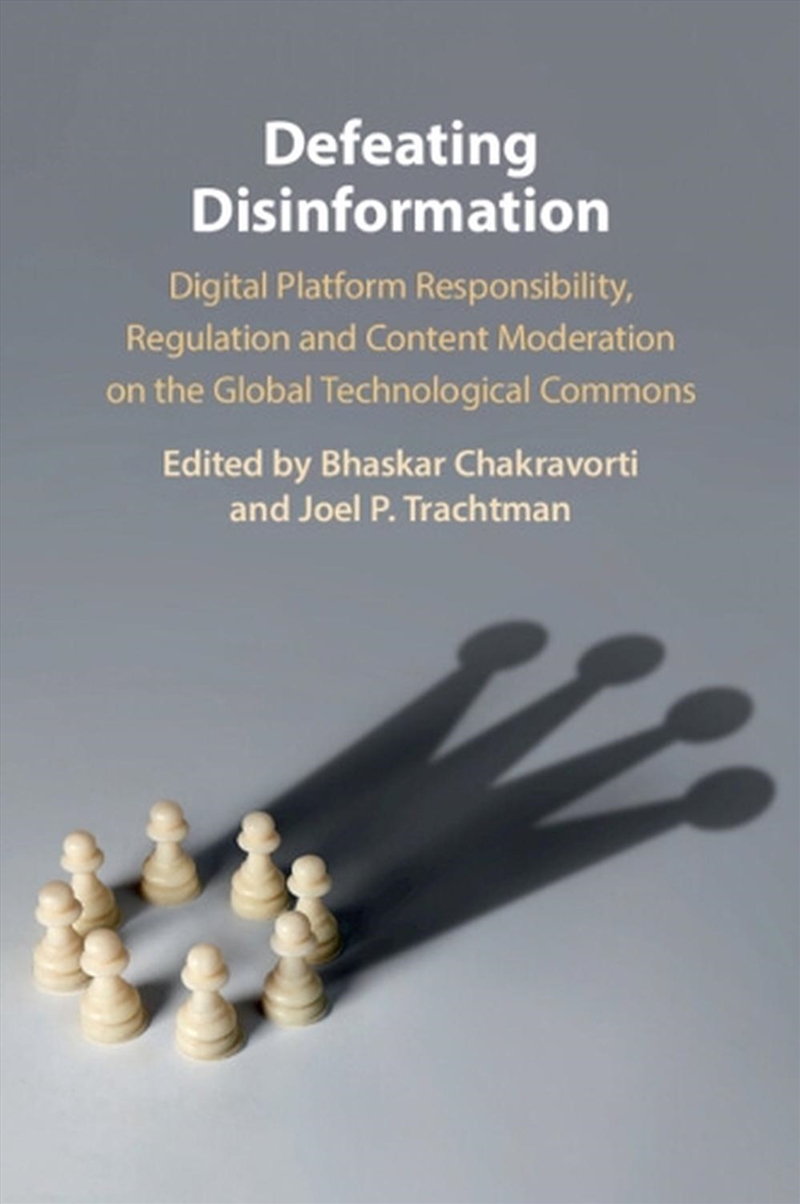 Defeating Disinformation : Digital Platform Responsibility, Regulation And Content Moderation On The/Product Detail/Law