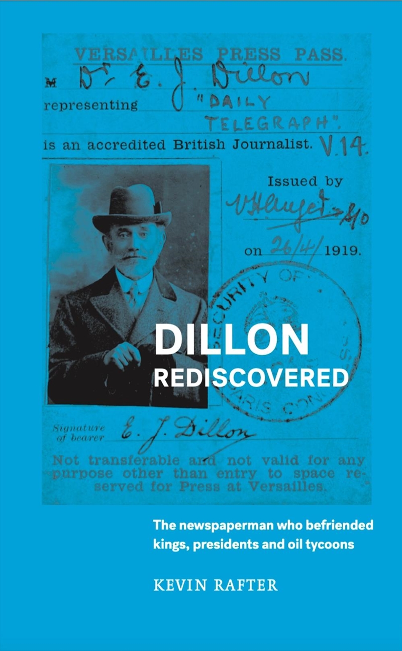 Dillon Rediscovered : The Newspaperman Who Befriended Kings, Presidents And Oil Tycoons/Product Detail/Biographies & True Stories
