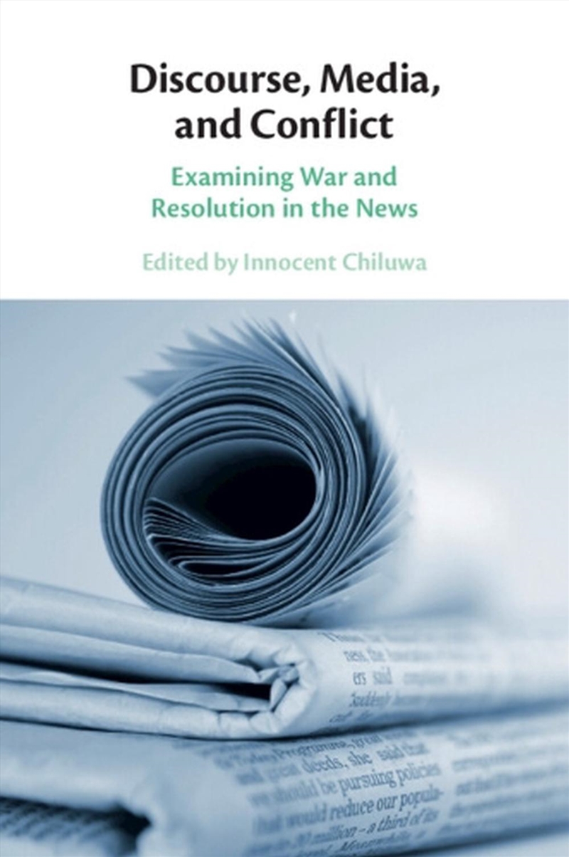 Discourse, Media, And Conflict : Examining War And Resolution In The News/Product Detail/Language & Linguistics