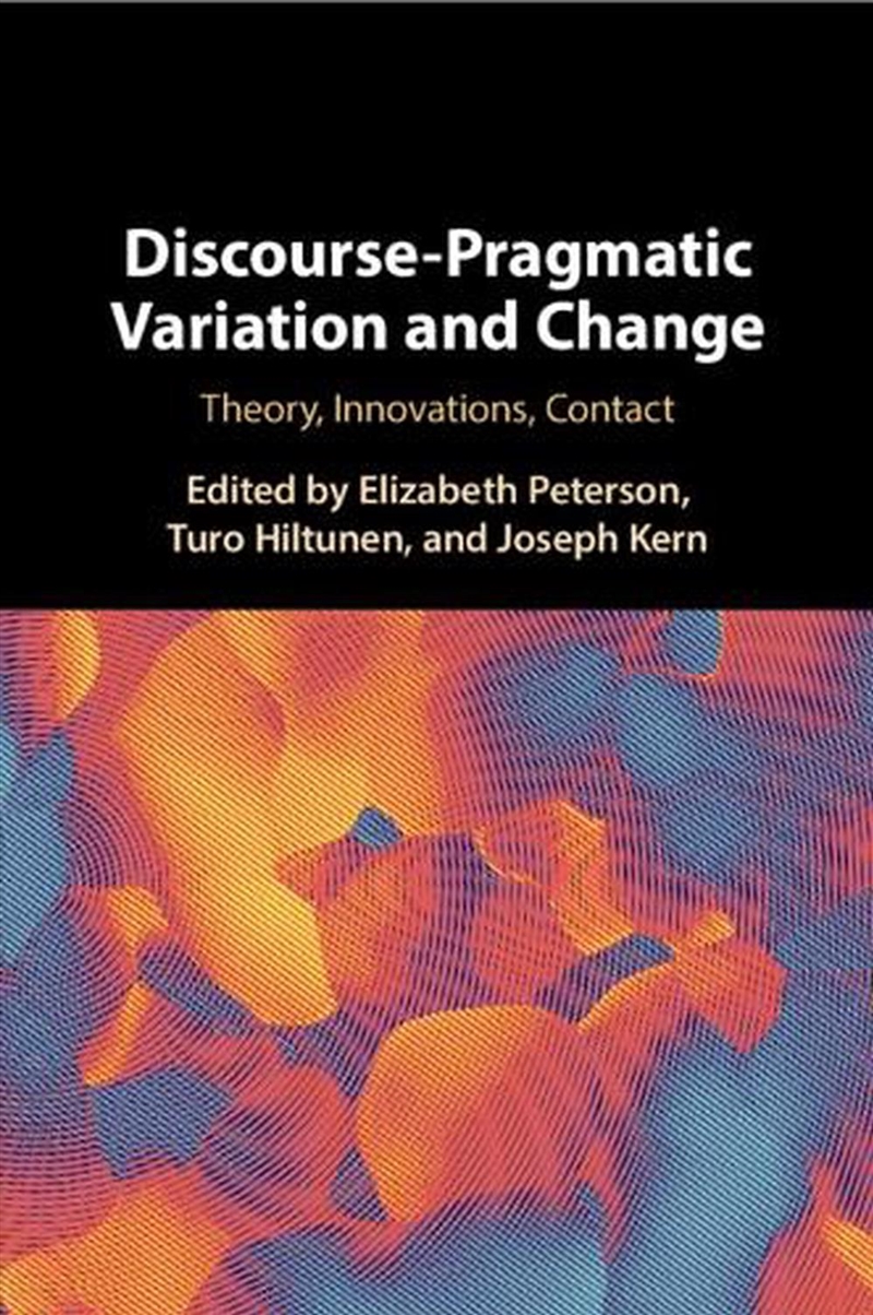 Discourse-Pragmatic Variation And Change : Theory, Innovations, Contact/Product Detail/Language & Linguistics