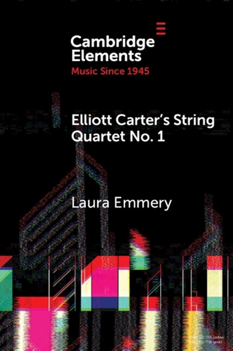 Elliott Carter'S String Quartet No. 1 : Myths, Narratives, And Cold War Cultural Diplomacy/Product Detail/Arts & Entertainment