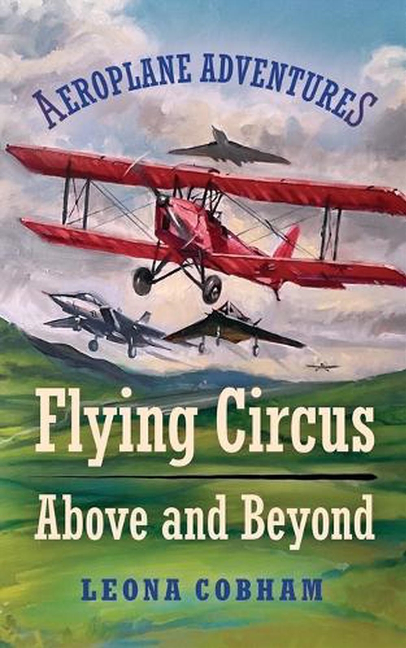 Flying Circus Above And Beyond : Thrills And Spills, But Nothing Can Hold The Planes Back When The S/Product Detail/Childrens Fiction Books