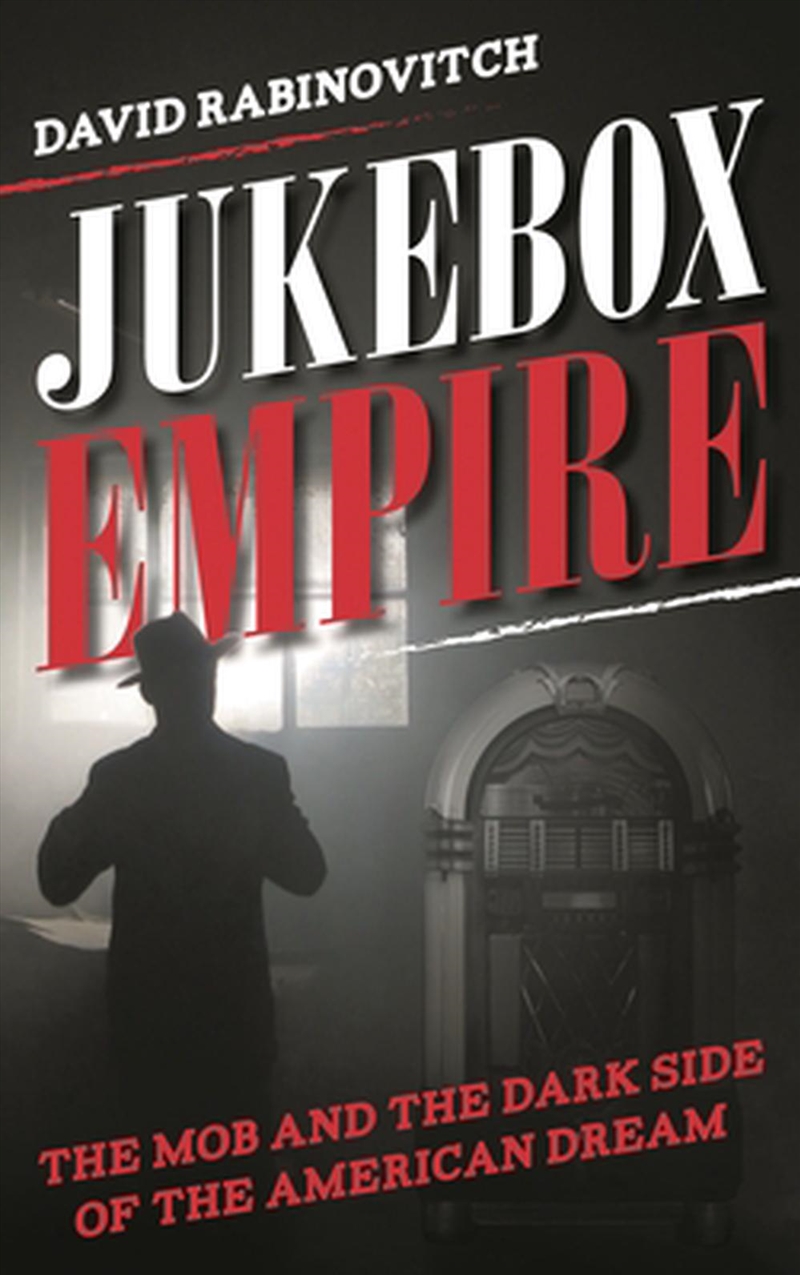 Jukebox Empire: The Mob and the Dark Side of the American Dream/Product Detail/True Crime