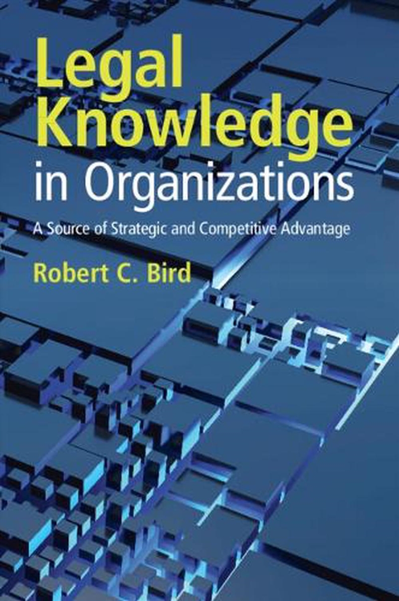 Legal Knowledge In Organizations : A Source Of Strategic And Competitive Advantage/Product Detail/Law