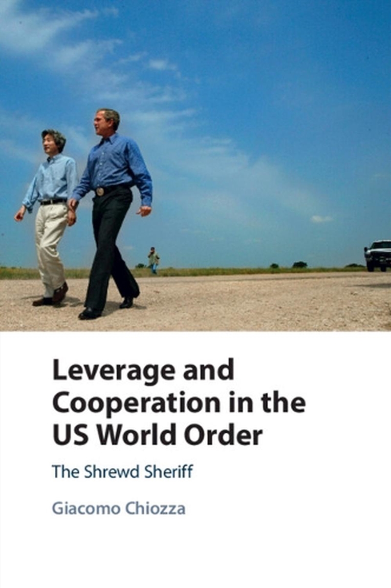 Leverage And Cooperation In The Us World Order : The Shrewd Sheriff/Product Detail/Politics & Government