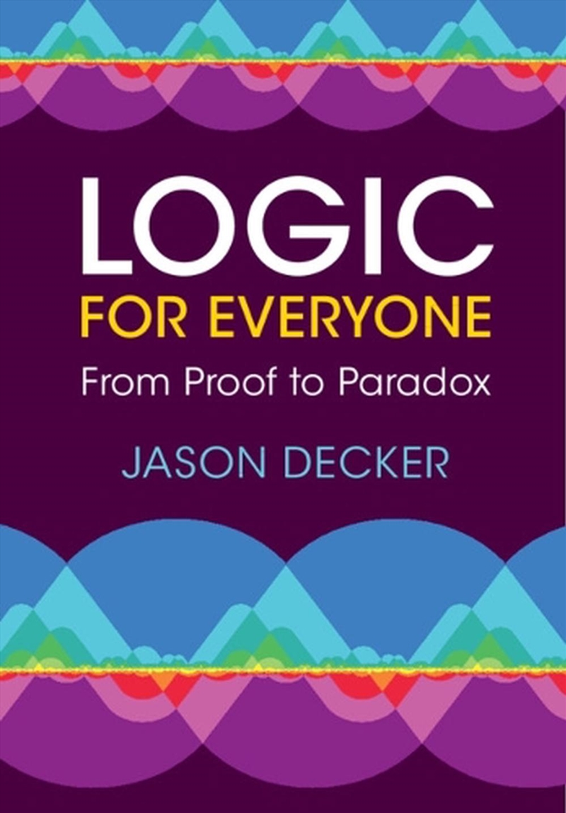 Logic For Everyone : From Proof To Paradox/Product Detail/Language & Linguistics
