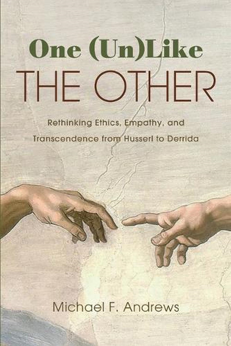 One (Un)Like The Other : Rethinking Ethics, Empathy, And Transcendence From Husserl To Derrida/Product Detail/Reading