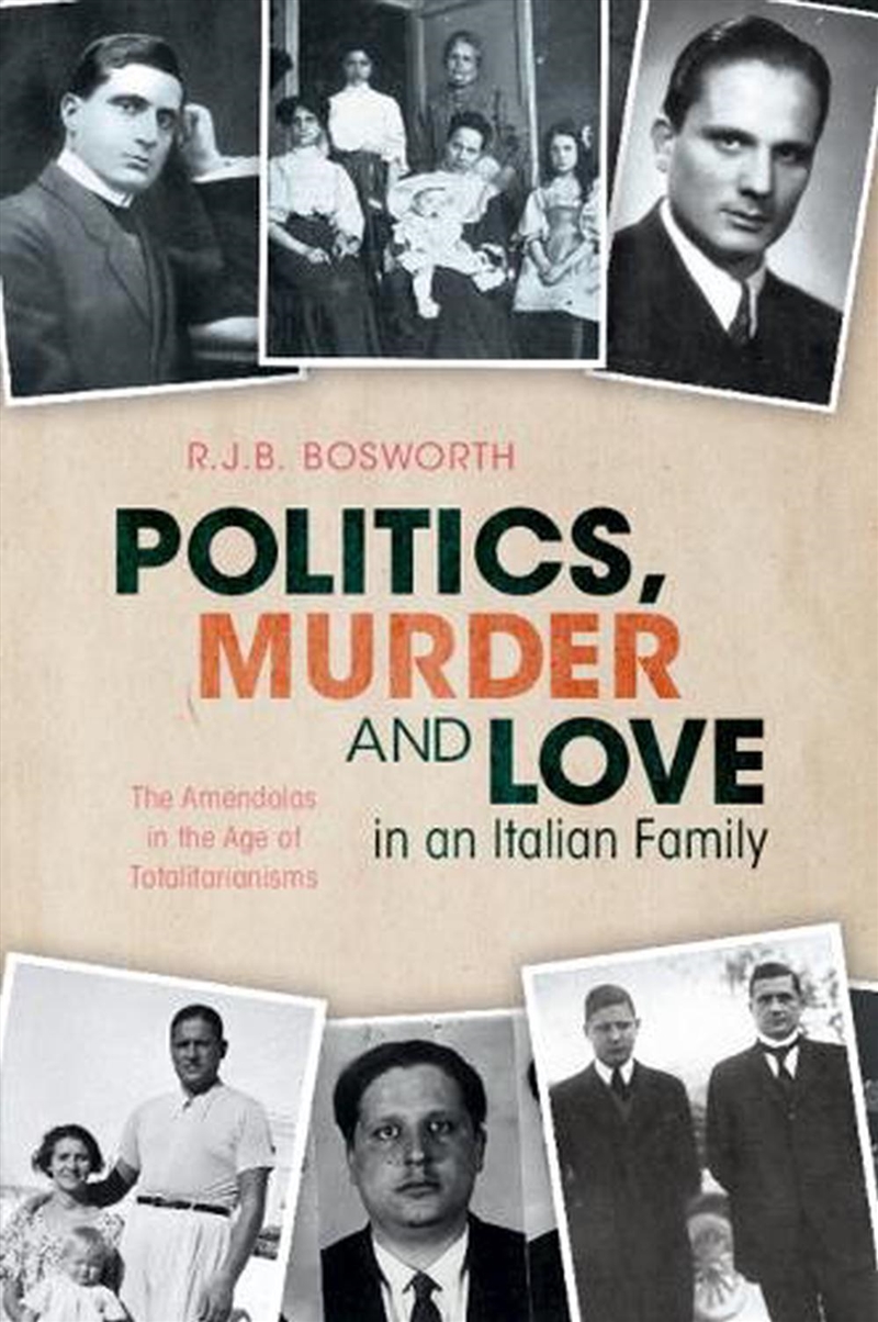 Politics, Murder And Love In An Italian Family : The Amendolas In The Age Of Totalitarianisms/Product Detail/History