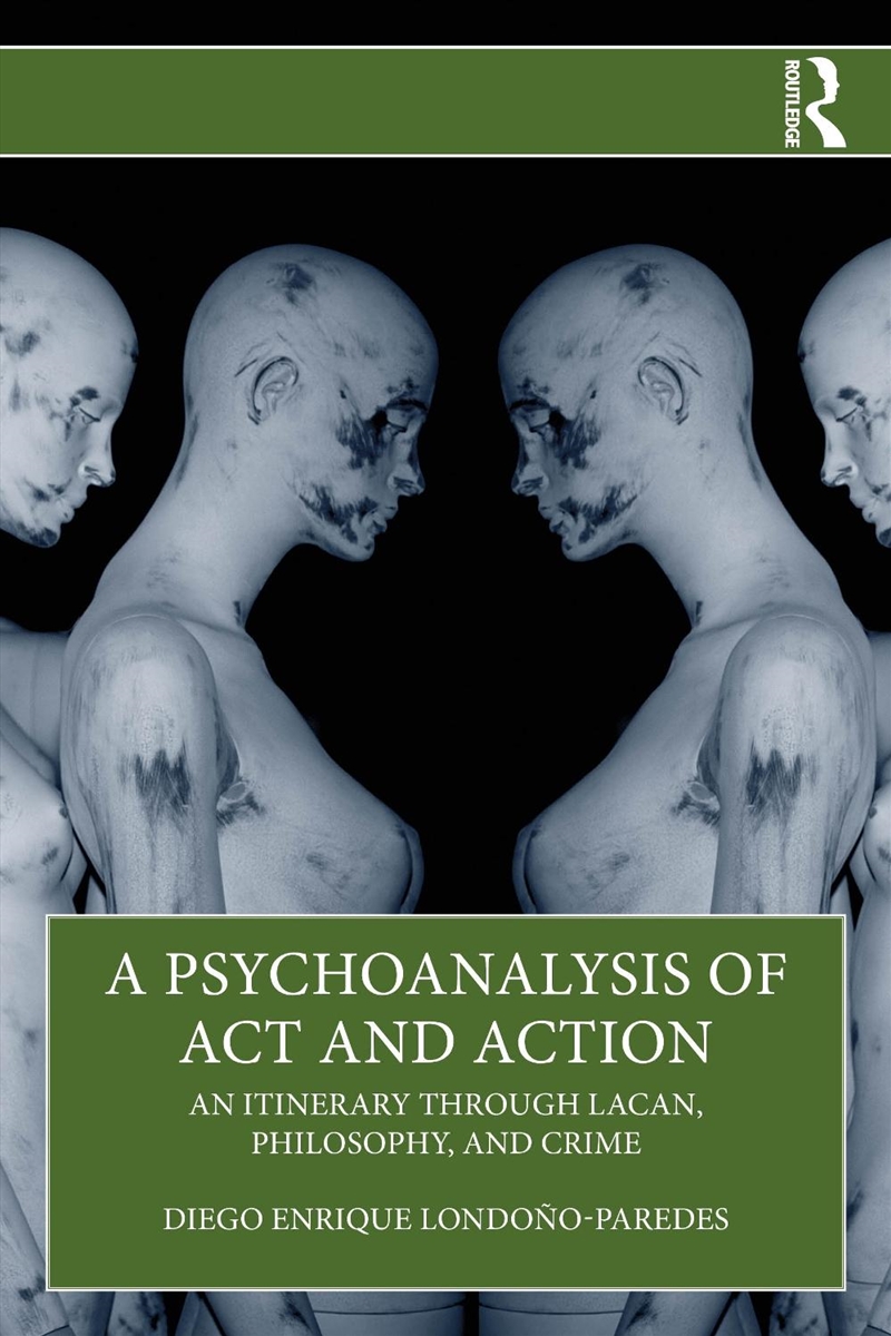 Psychoanalysis Of Act And Action An Itinerary Through Lacan, Philosophy, And Crime/Product Detail/Psychology