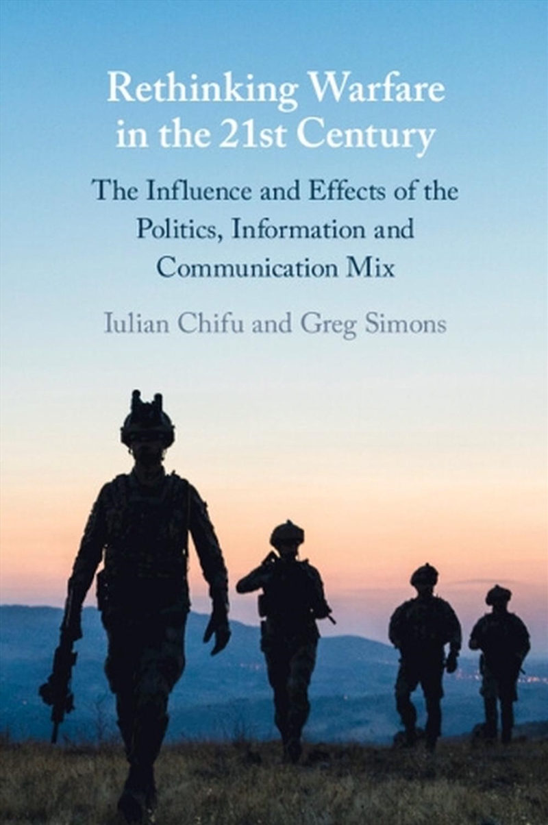 Rethinking Warfare In The 21St Century : The Influence And Effects Of The Politics, Information And/Product Detail/Politics & Government