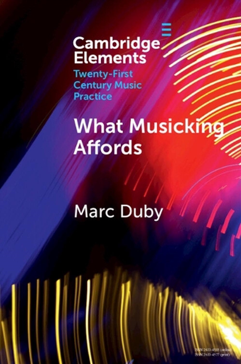 What Musicking Affords : Musical Performance And The Post-Cognitivist Turn/Product Detail/Arts & Entertainment