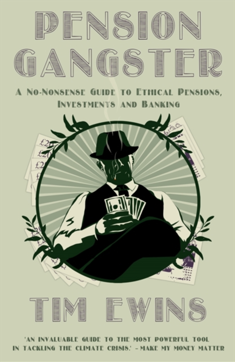 Pension Gangster : A No-Nonsense Guide To Ethical Pensions, Investments And Banking/Product Detail/Business Leadership & Management