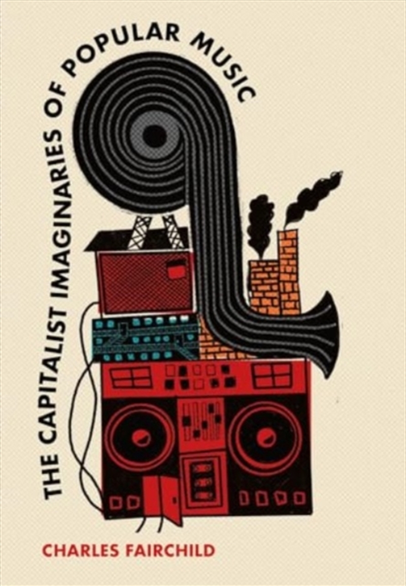 The Capitalist Imaginaries Of Popular Music/Product Detail/Arts & Entertainment