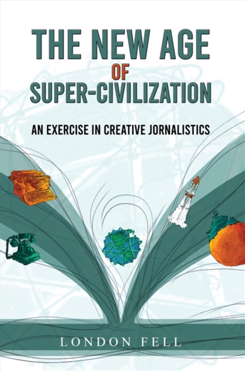 The New Age Of Super-Civilization : An Exercise In Creative Jornalistics/Product Detail/Politics & Government