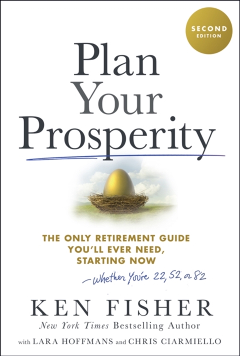Plan Your Prosperity : The Only Retirement Guide You'Ll Ever Need, Starting Now-Whether You'Re 22, 5/Product Detail/Business Leadership & Management