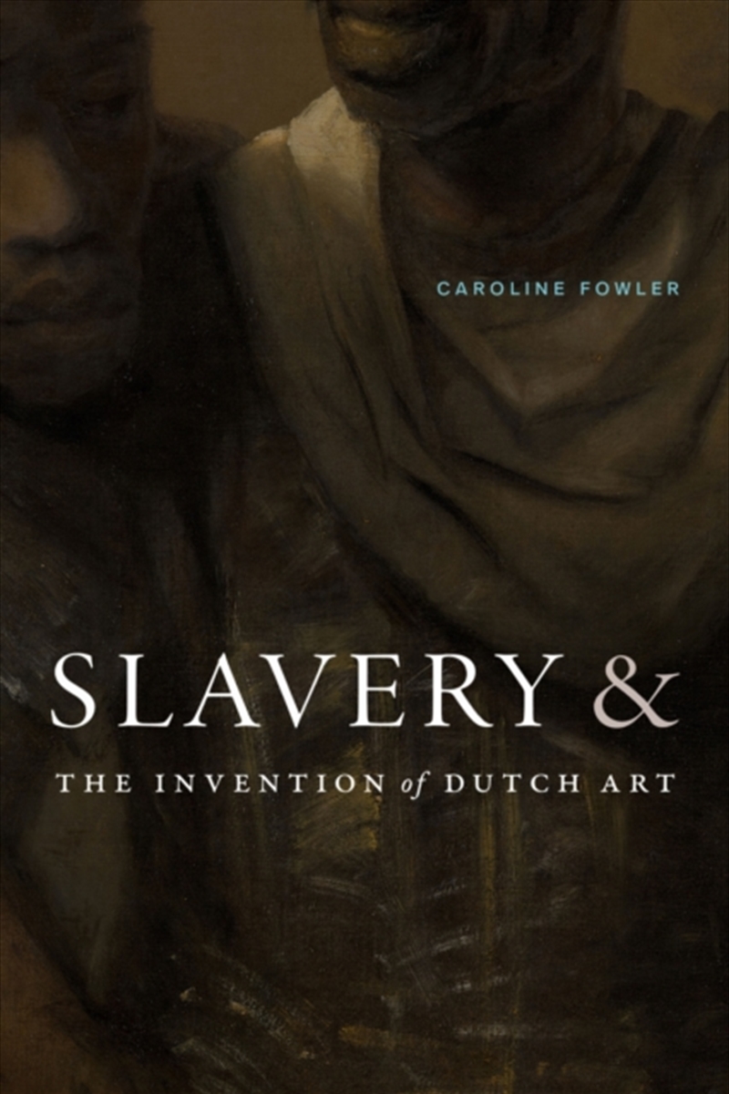 Slavery And The Invention Of Dutch Art/Product Detail/Art