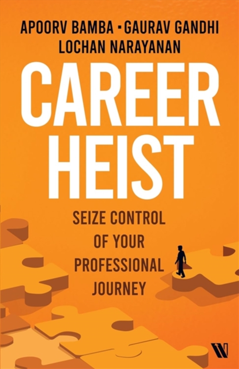 Career Heist : Seize Control Of Your Professional Journey/Product Detail/Business Leadership & Management
