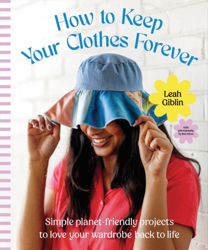 How To Keep Your Clothes Forever : Simple Planet-Friendly Projects To Love Your Wardrobe Back To Lif/Product Detail/Crafts & Handiwork