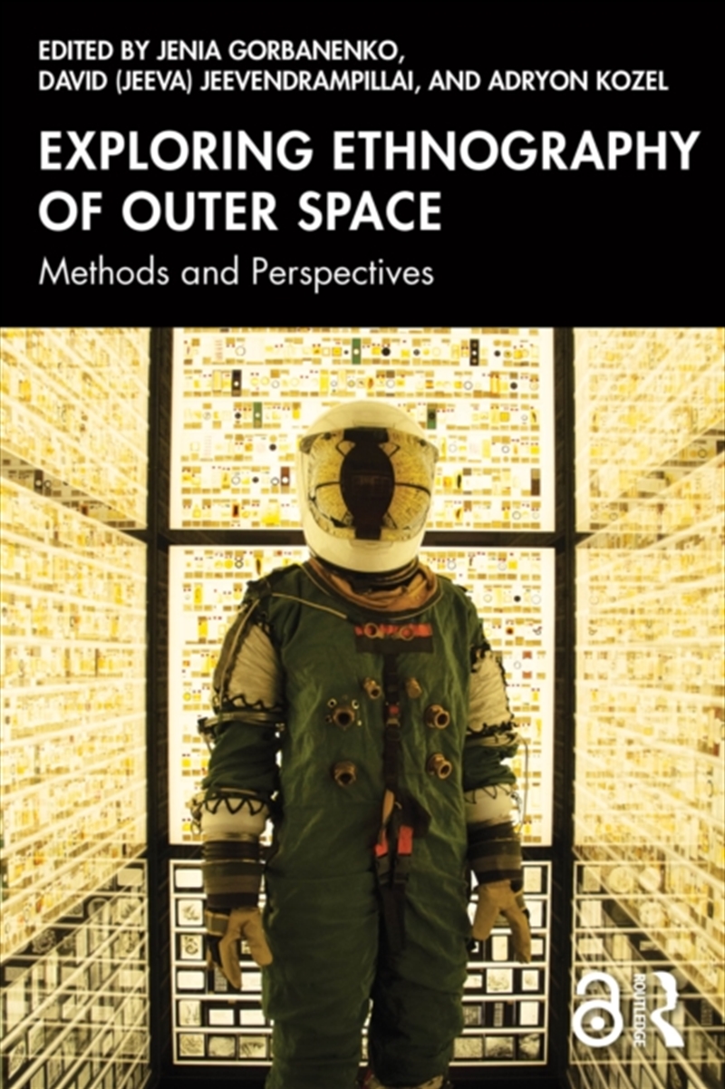Exploring Ethnography Of Outer Space : Methods And Perspectives/Product Detail/Society & Culture