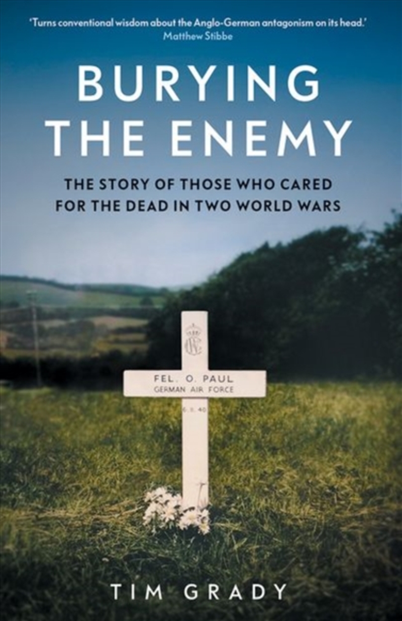 Burying The Enemy : The Story Of Those Who Cared For The Dead In Two World Wars/Product Detail/History