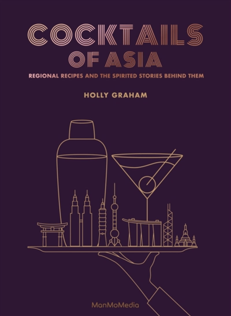 Cocktails Of Asia : Regional Recipes And The Spirited Stories Behind Them/Product Detail/Recipes, Food & Drink