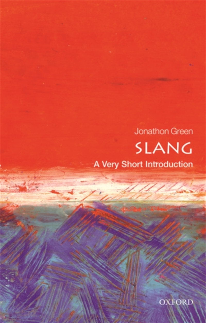 Slang : A Very Short Introduction/Product Detail/Language & Linguistics