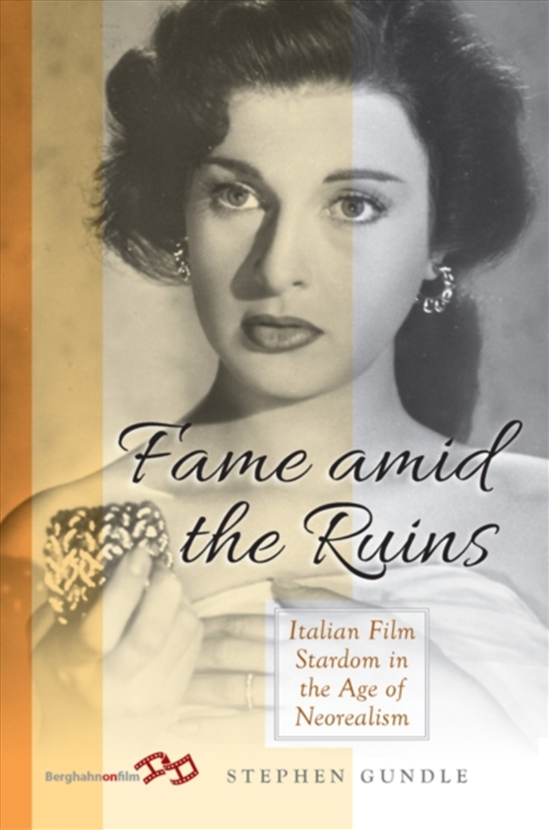Fame Amid The Ruins : Italian Film Stardom In The Age Of Neorealism/Product Detail/Arts & Entertainment