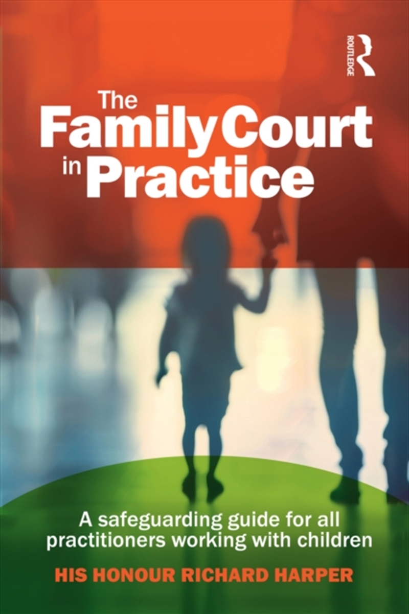 The Family Court In Practice : A Safeguarding Guide For All Practitioners Working With Children/Product Detail/Society & Culture