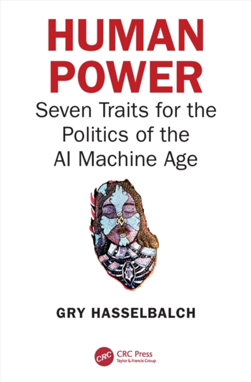 Human Power : Seven Traits For The Politics Of The Ai Machine Age/Product Detail/Technology & Engineering