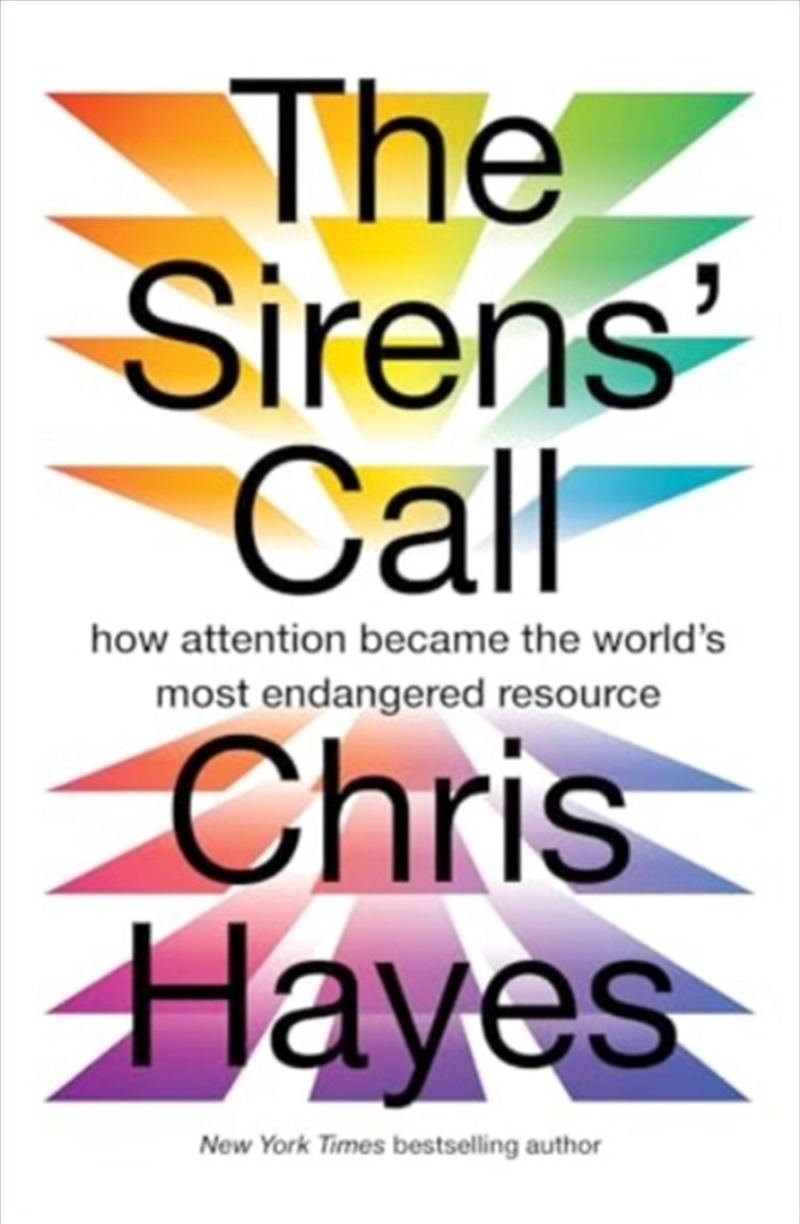 The Sirens’ Call : How Attention Became The World’S Most Endangered Resource/Product Detail/Arts & Entertainment