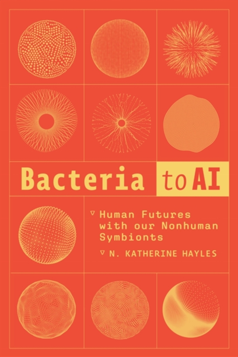 Bacteria To Ai : Human Futures With Our Nonhuman Symbionts/Product Detail/Science