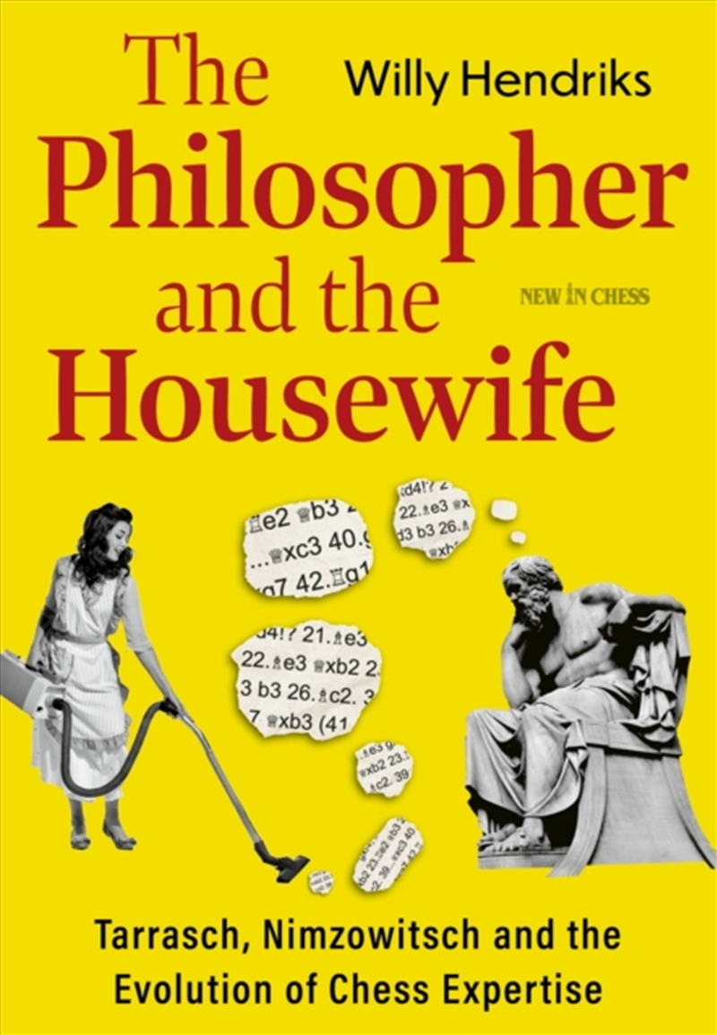 The Philosopher And The Housewife : Tarrasch, Nimzowitsch And The Evolution Of Chess/Product Detail/Arts & Entertainment