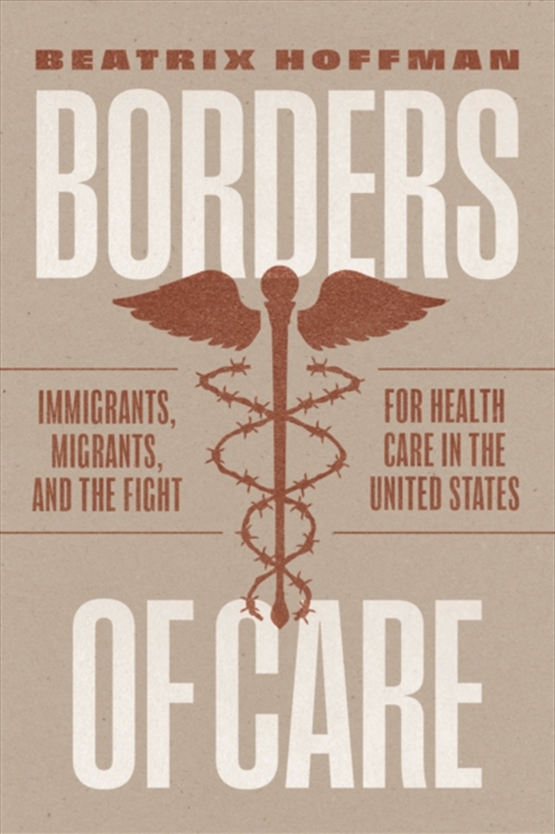 Borders Of Care : Immigrants, Migrants, And The Fight For Health Care In The United States/Product Detail/Healthcare