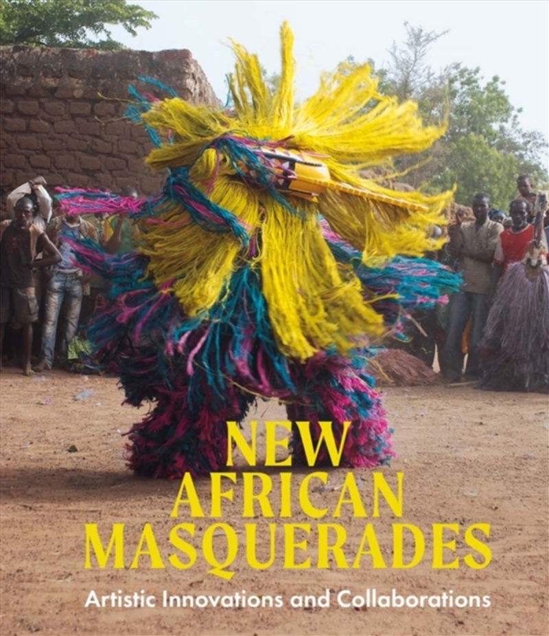 New African Masquerades : Artistic Innovations And Collaborations/Product Detail/Art