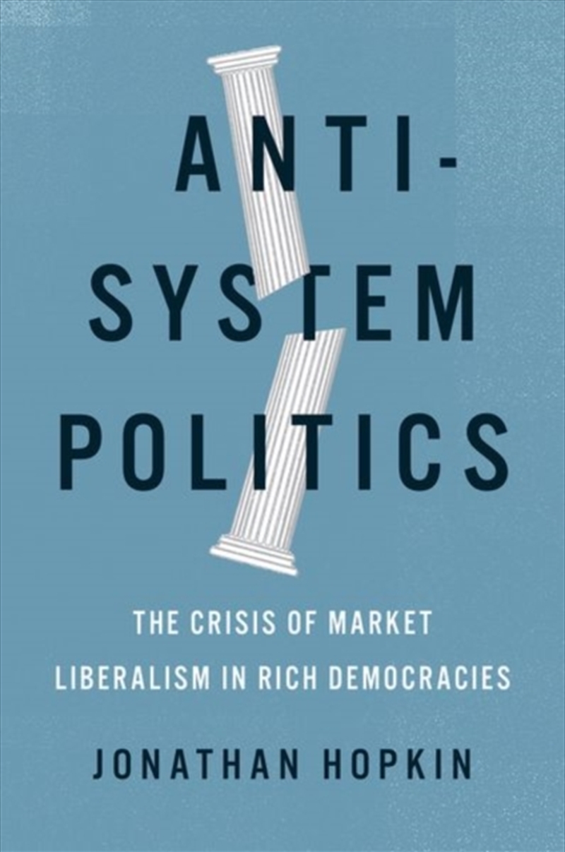 Anti-System Politics : The Crisis Of Market Liberalism In Rich Democracies/Product Detail/Politics & Government