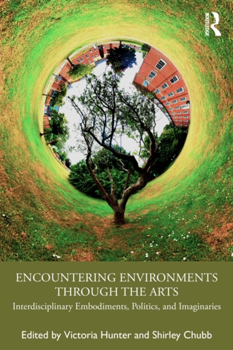 Encountering Environments Through The Arts : Interdisciplinary Embodiments, Politics, And Imaginarie/Product Detail/Arts & Entertainment